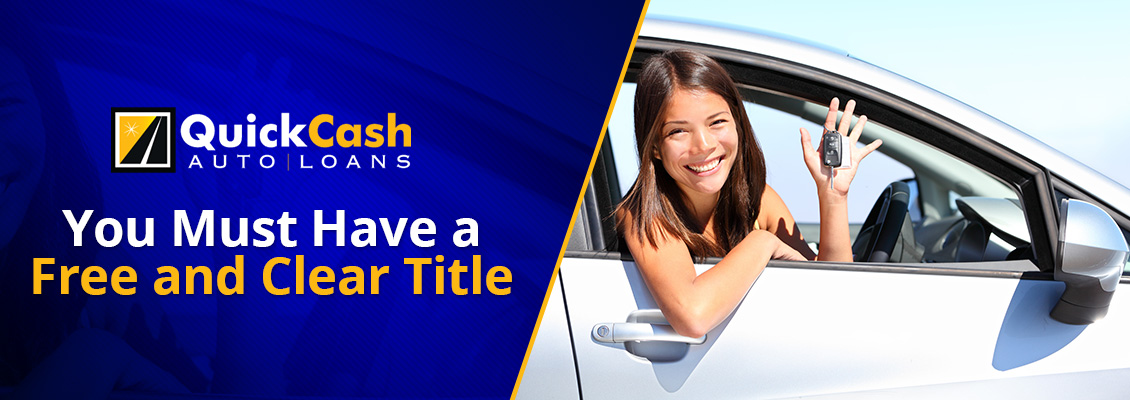 In Order to get a Car Title Loan You Must Have a Free and Clear Title Free and Clear Car Title