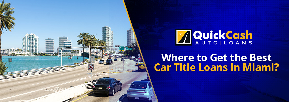 Where to Get the Best Car Title Loans in Miami? Miami Car Title Loans