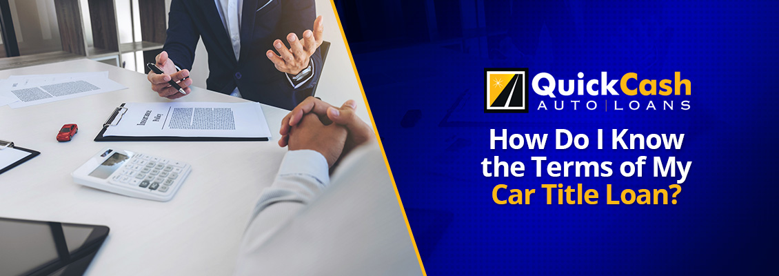 How Do I know the Terms of My Car Title Loan? Terms of Car Title Loans