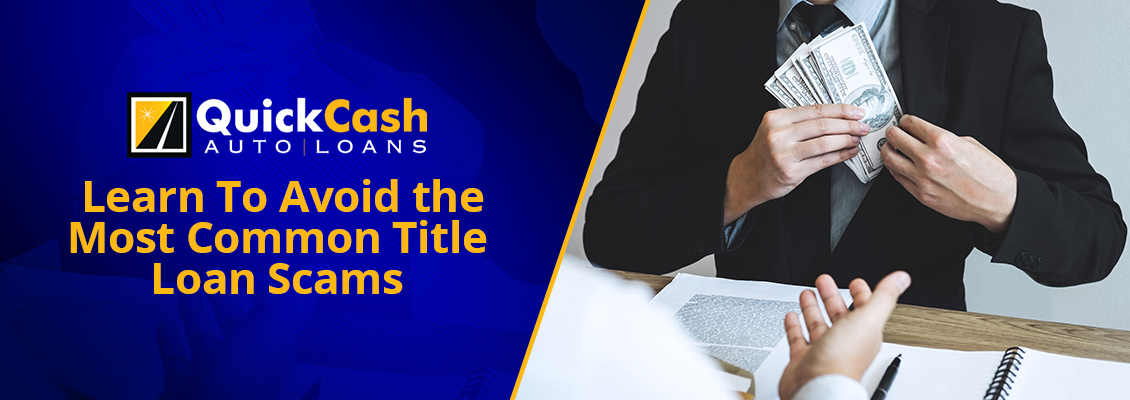 Learn from Quick Cash Auto Loans How To Avoid the Most Common Title Loan Scams Title Loan Scams