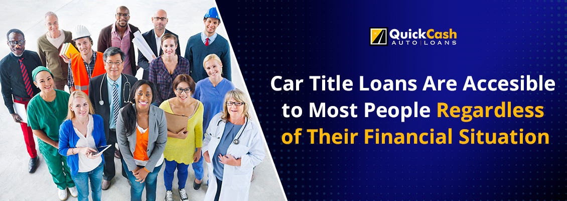 Car Title Loans Are Accessible to Everyone